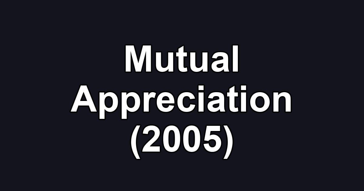 Mutual Appreciation (2005)