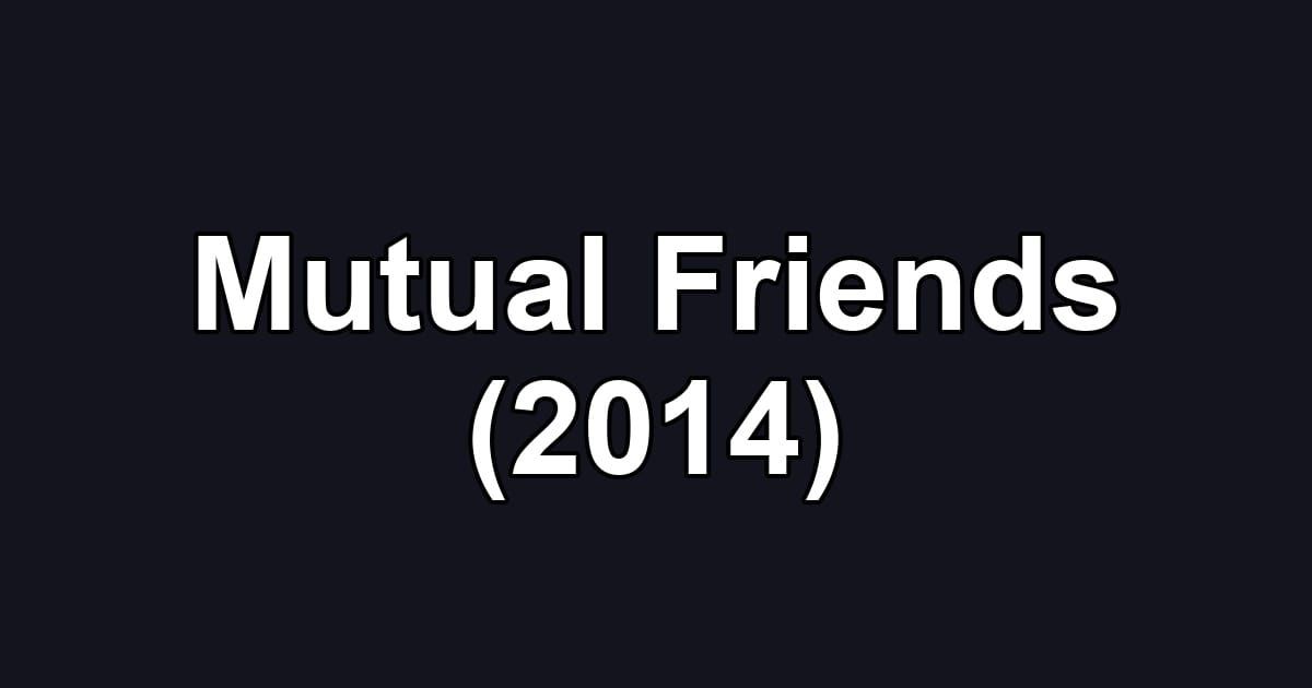 Mutual Friends (2014)