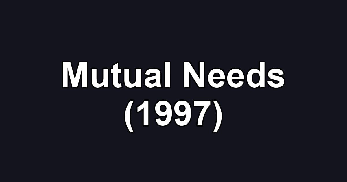 Mutual Needs (1997)