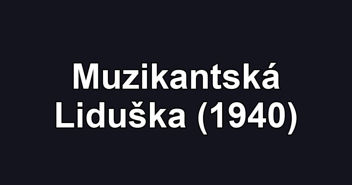 Muzikantská Liduška (1940)