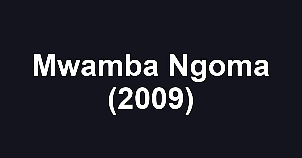 Mwamba Ngoma (2009)