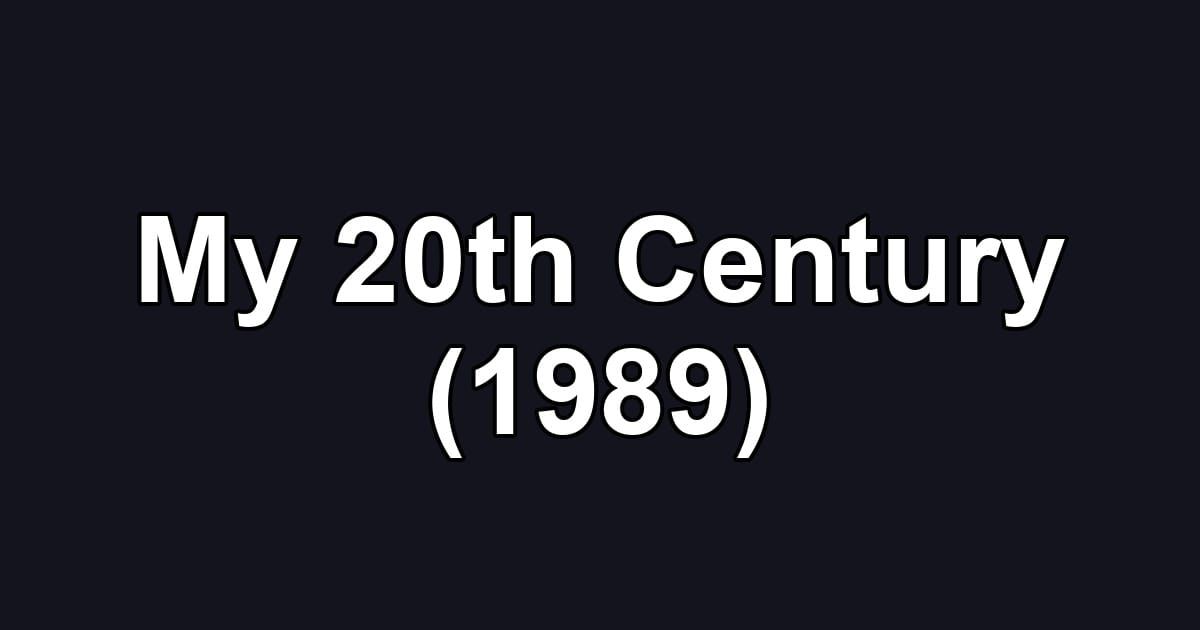 My 20th Century (1989)