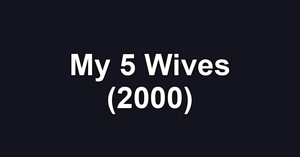 My 5 Wives (2000)