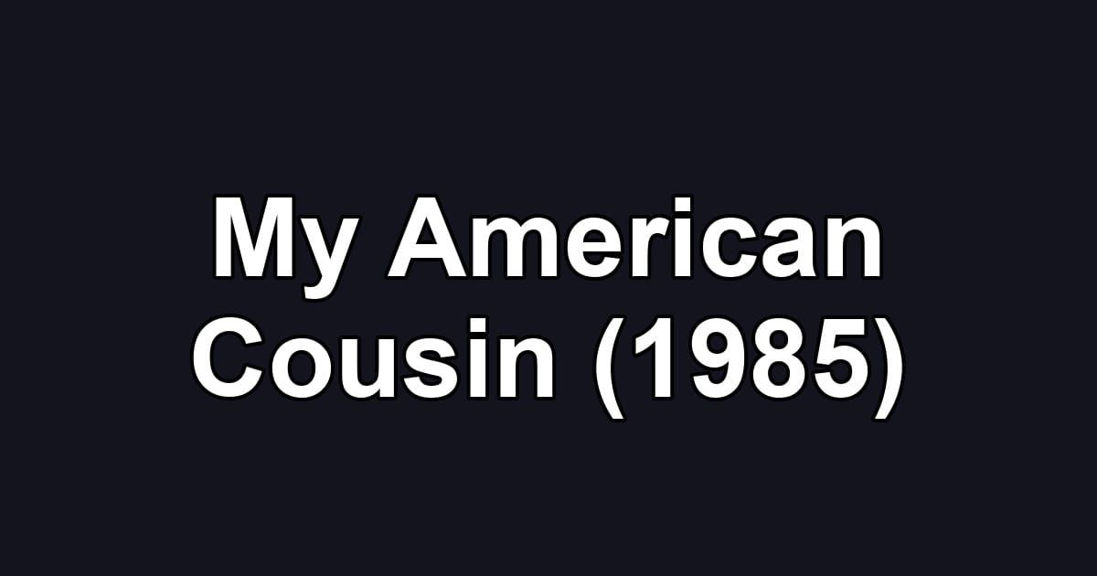 My American Cousin (1985)