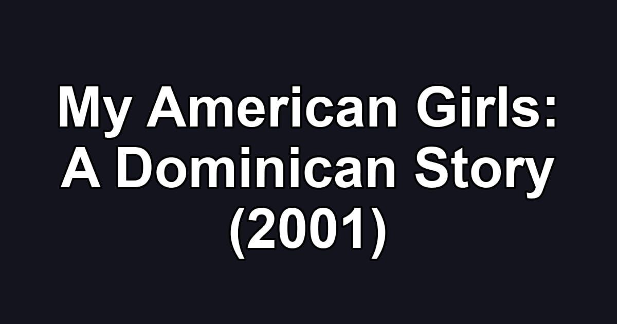 My American Girls: A Dominican Story (2001)