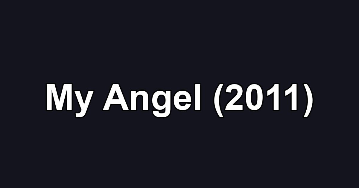 My Angel (2011)