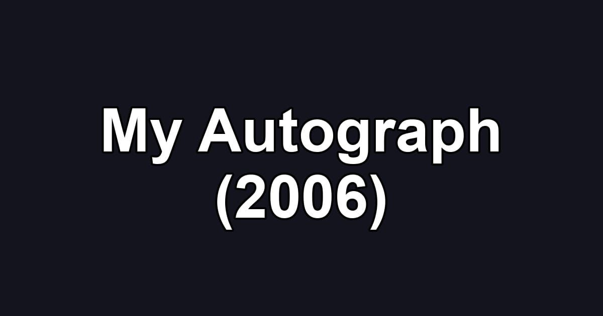My Autograph (2006)