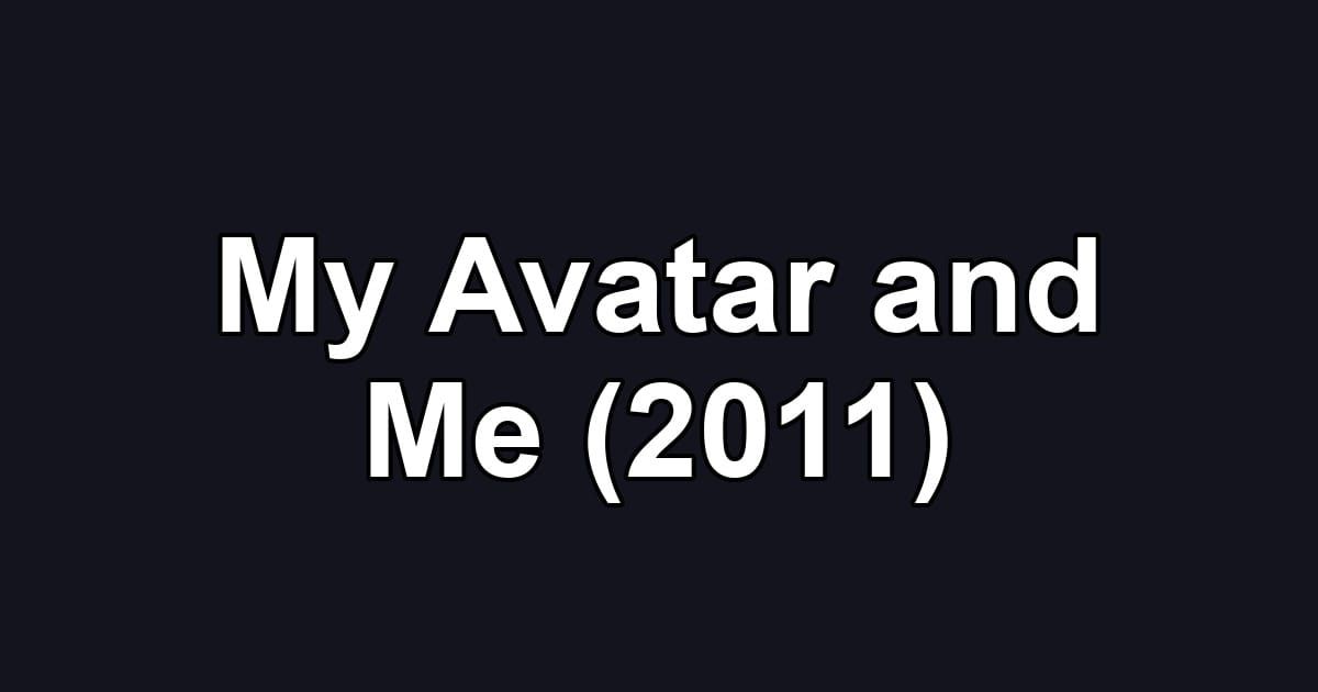 My Avatar and Me (2011)
