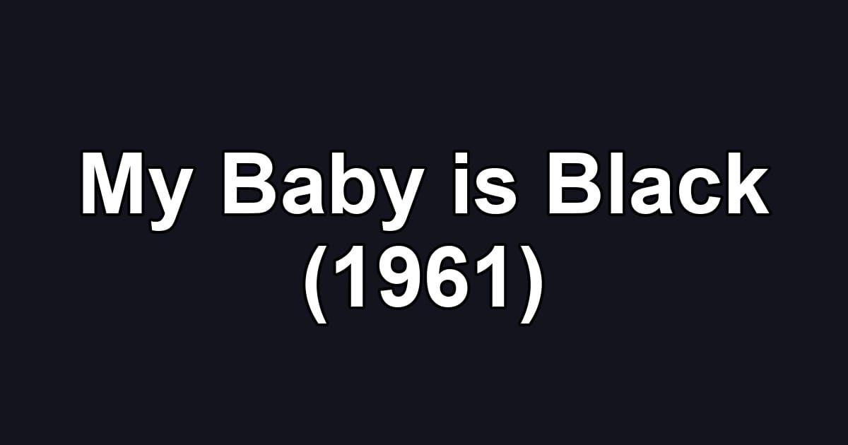 My Baby is Black (1961)