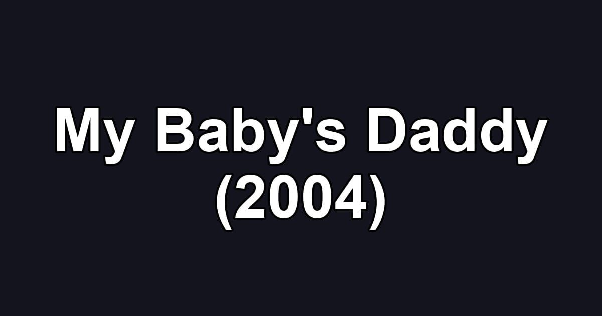 My Baby's Daddy (2004)
