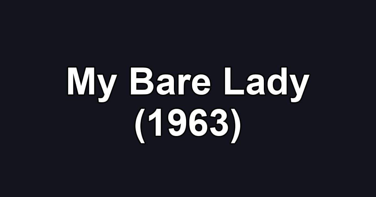 My Bare Lady (1963)