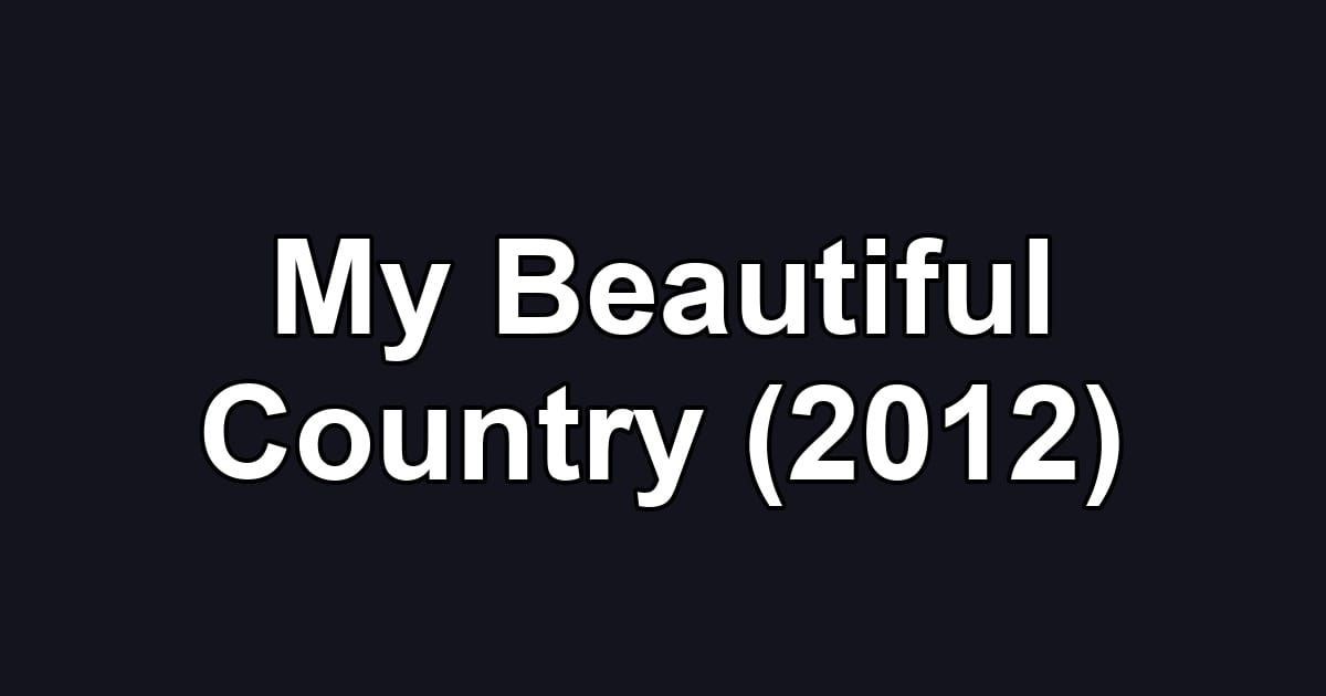 My Beautiful Country (2012)