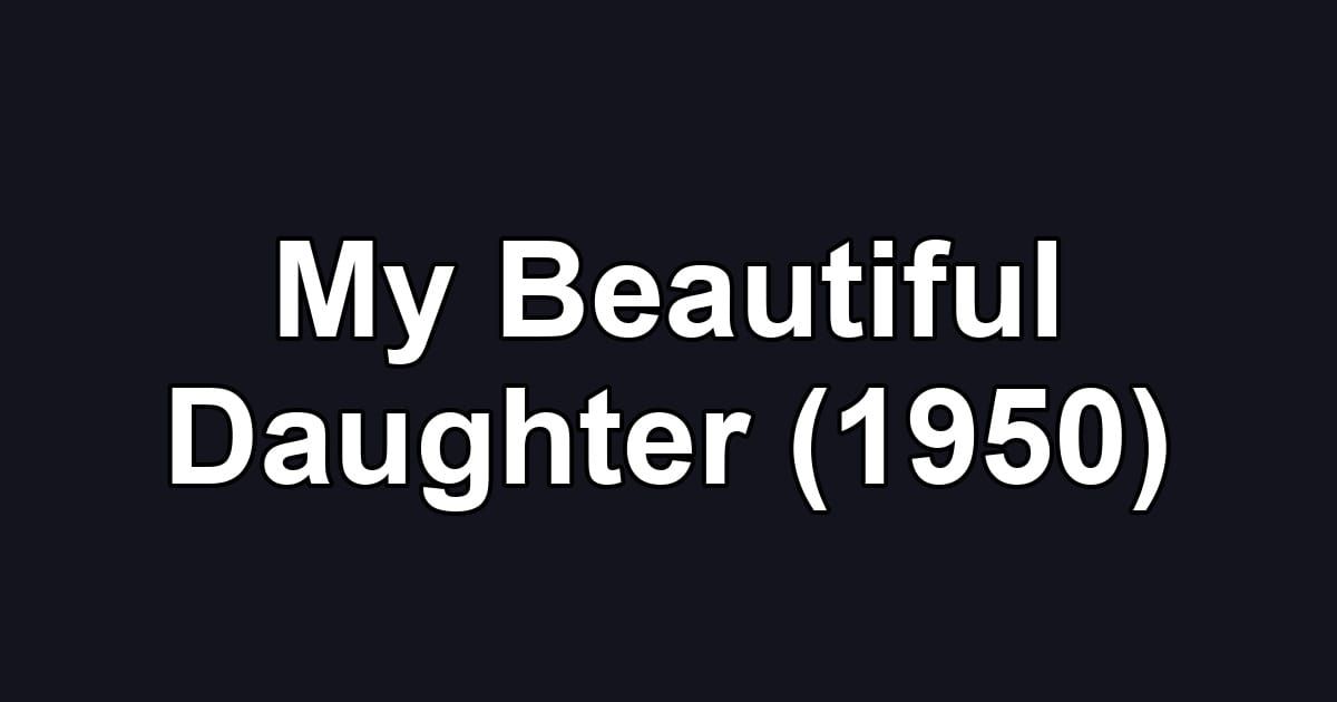 My Beautiful Daughter (1950)