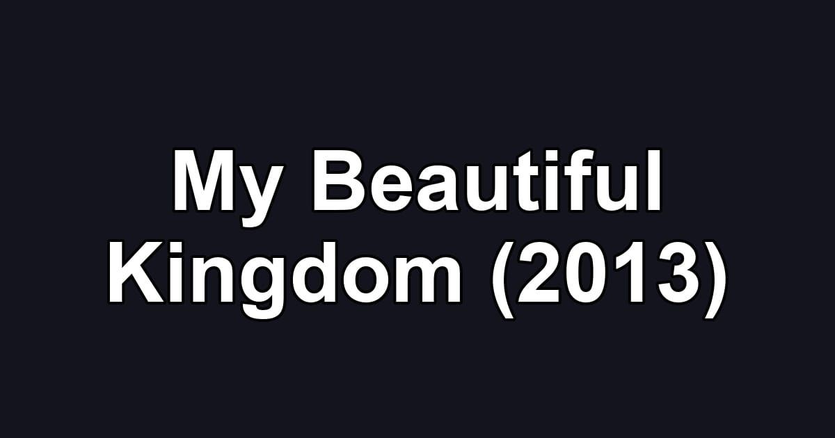 My Beautiful Kingdom (2013)