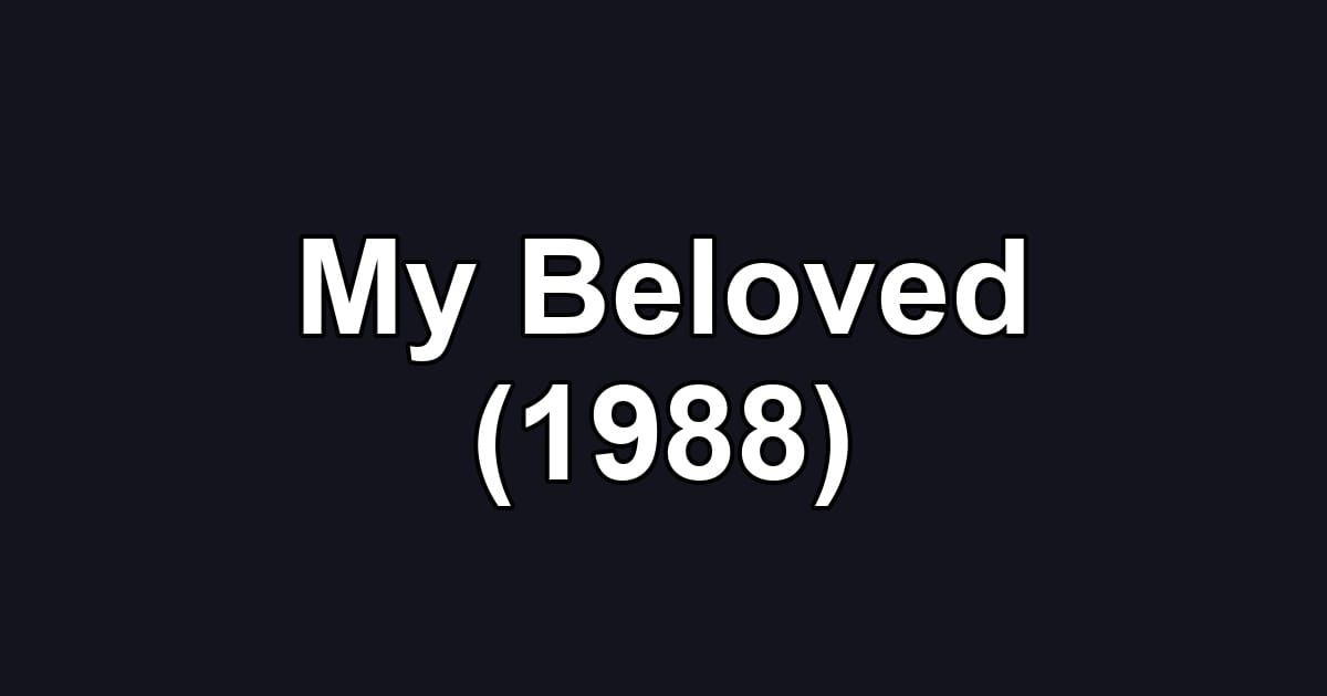 My Beloved (1988)