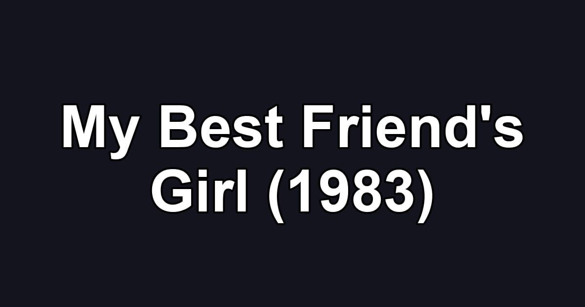 My Best Friend's Girl (1983)