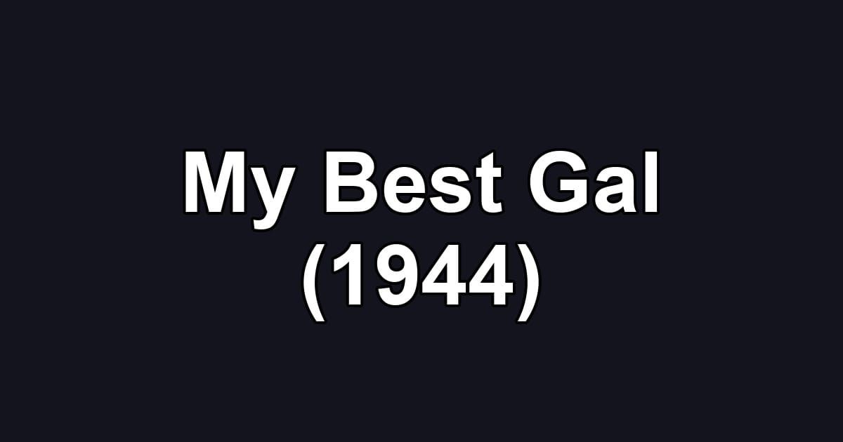 My Best Gal (1944)