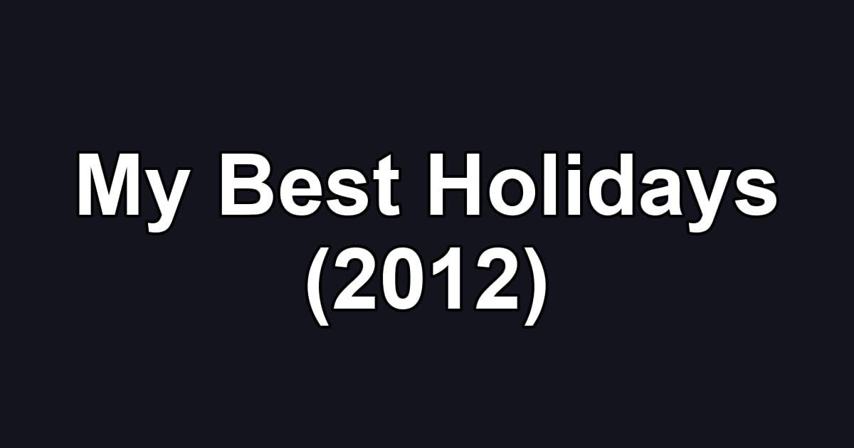 My Best Holidays (2012)