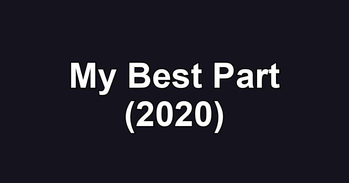 My Best Part (2020)