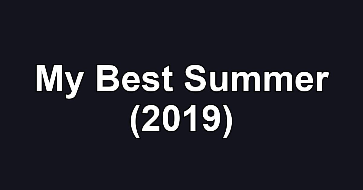 My Best Summer (2019)