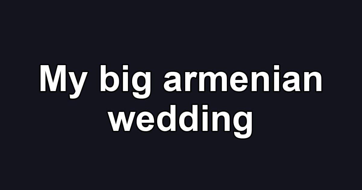 My big armenian wedding