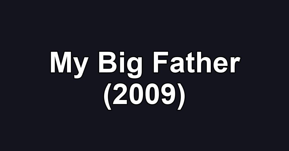 My Big Father (2009)