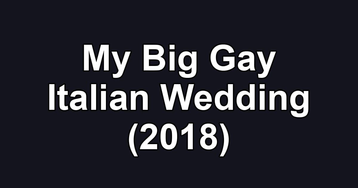My Big Gay Italian Wedding (2018)