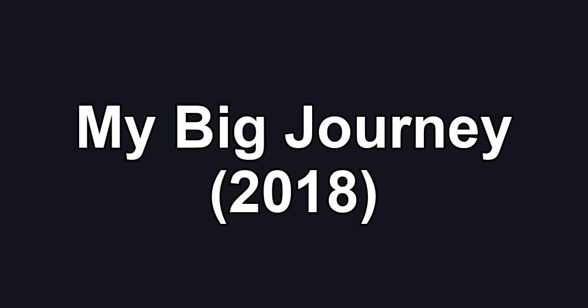 My Big Journey (2018)
