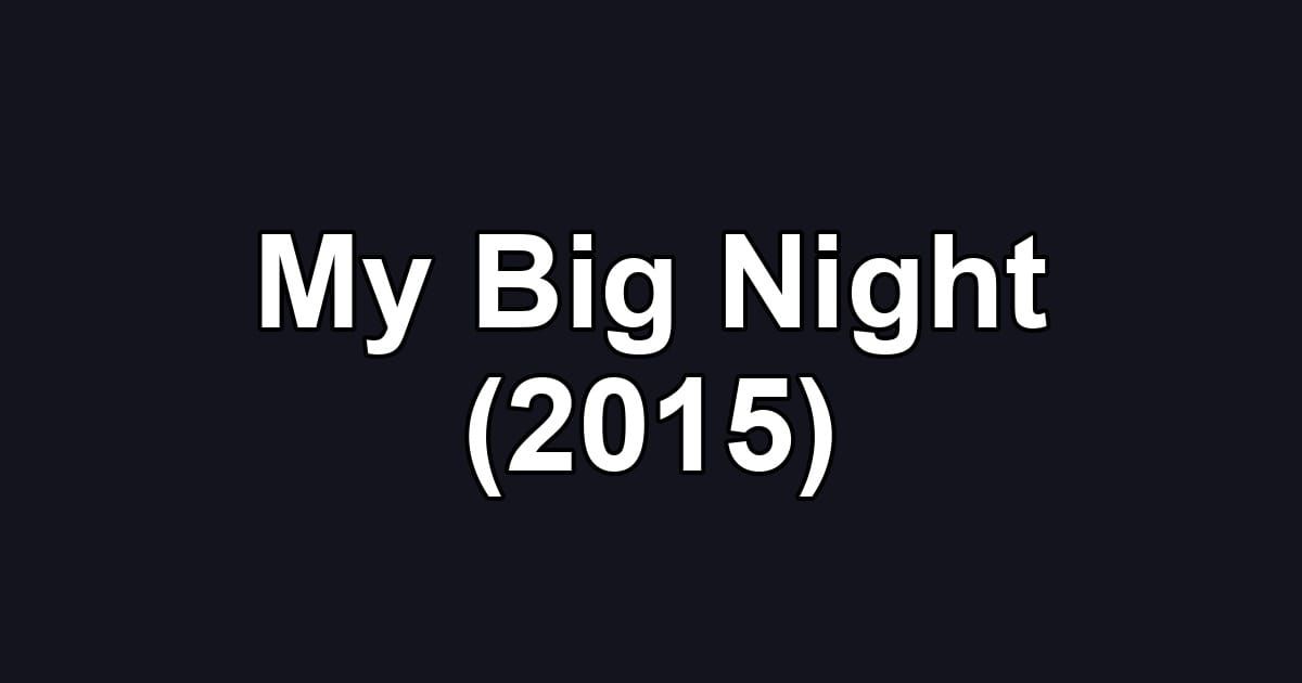 My Big Night (2015)