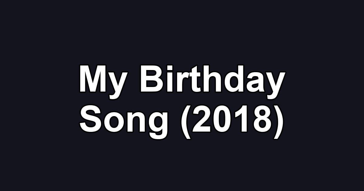 My Birthday Song (2018)