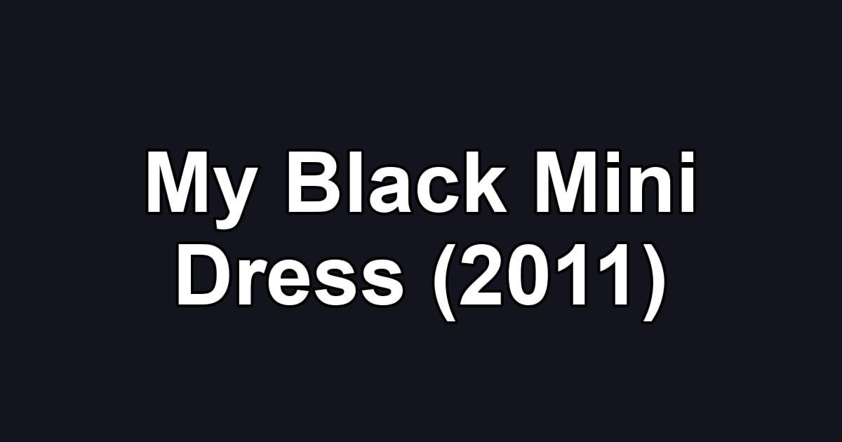 My Black Mini Dress (2011)