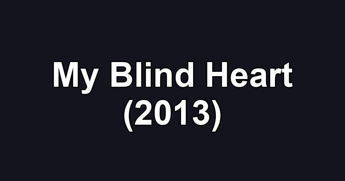 My Blind Heart (2013)