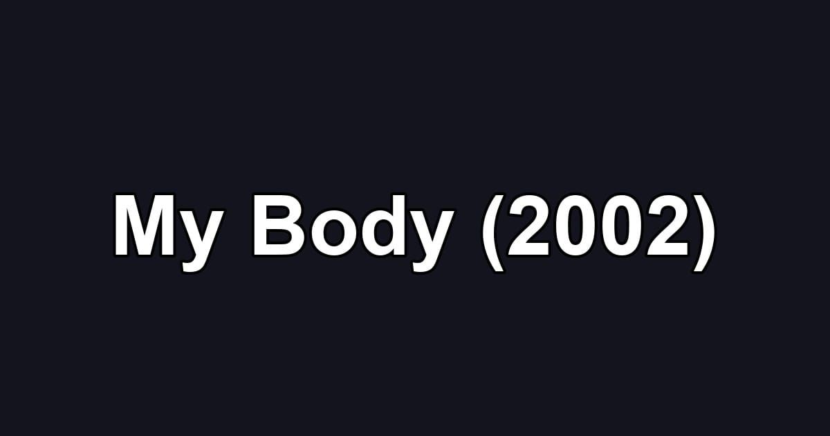 My Body (2002)