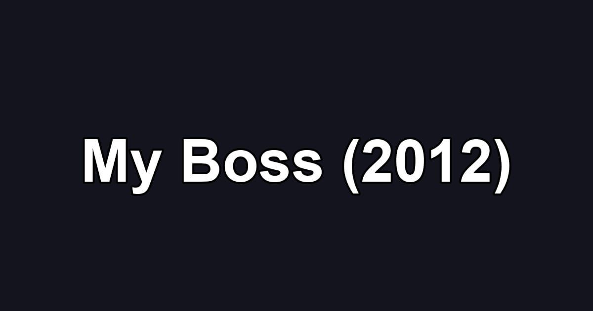 My Boss (2012)