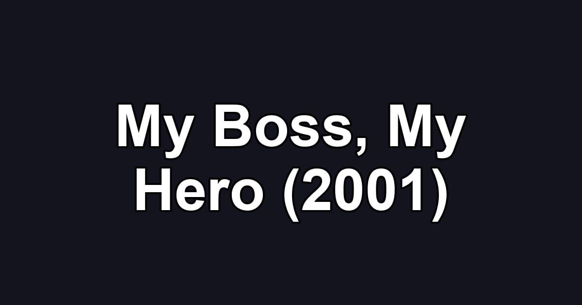 My Boss, My Hero (2001)