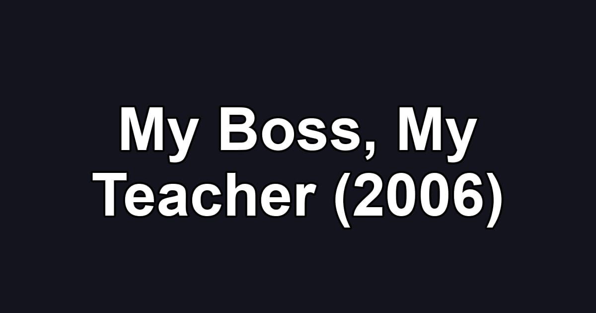 My Boss, My Teacher (2006)