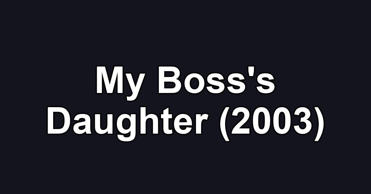 My Boss's Daughter (2003)