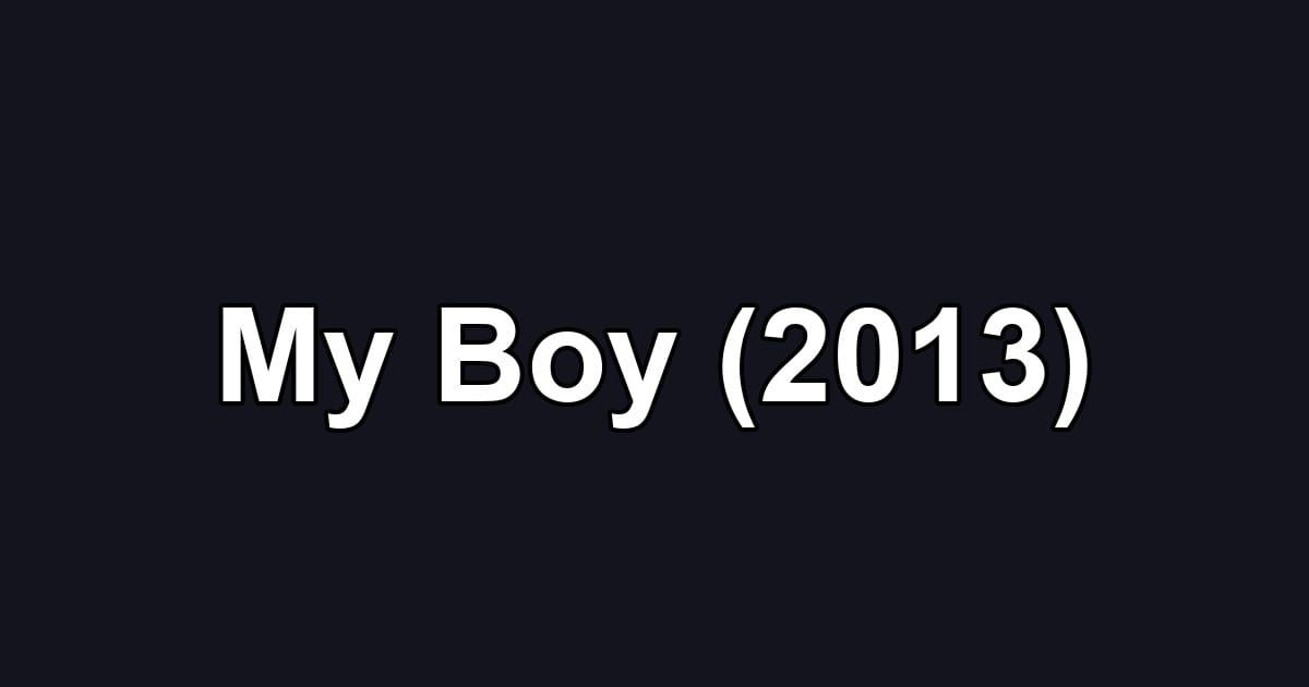 My Boy (2013)