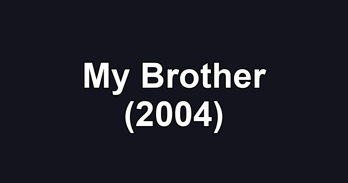 My Brother (2004)
