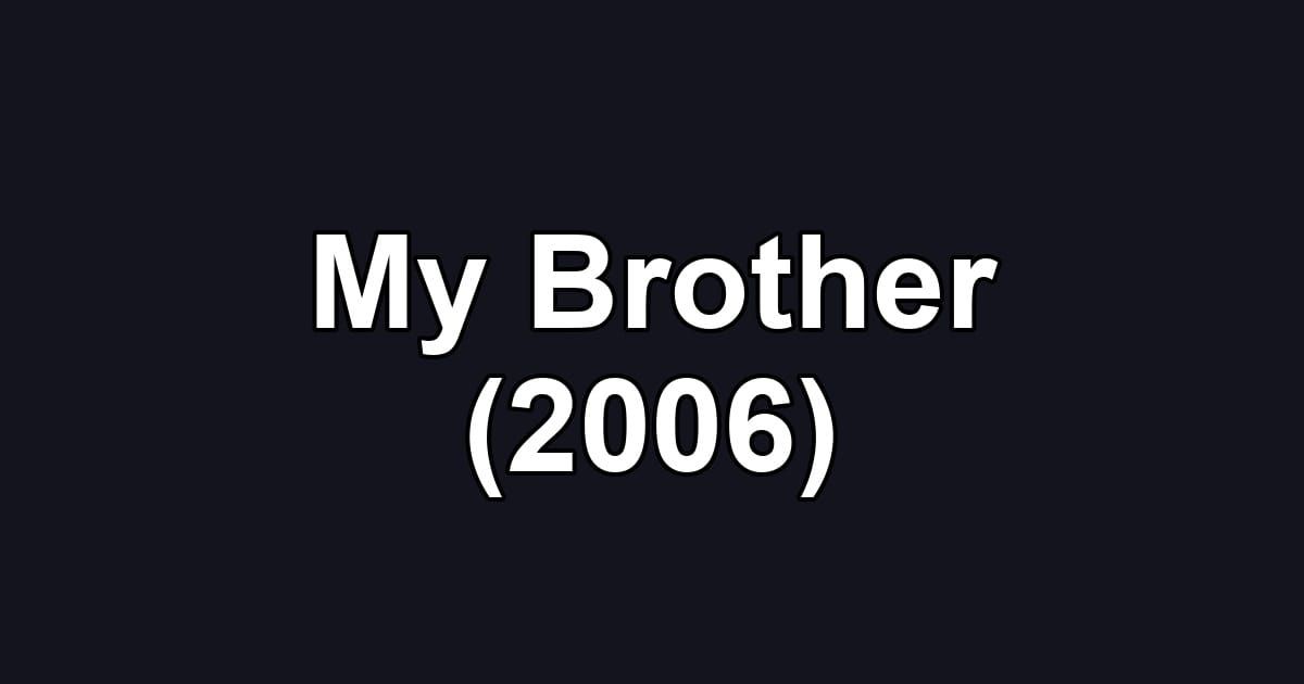 My Brother (2006)