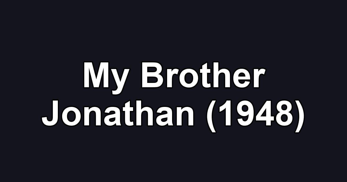 My Brother Jonathan (1948)