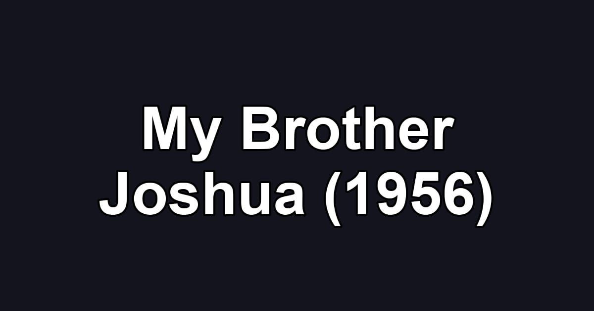 My Brother Joshua (1956)