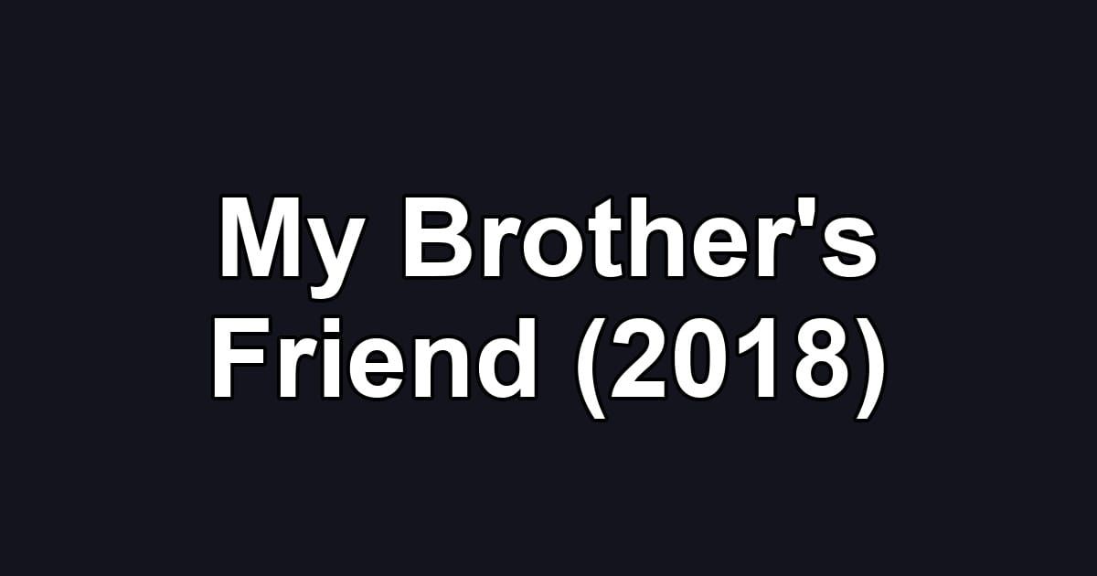 My Brother's Friend (2018)