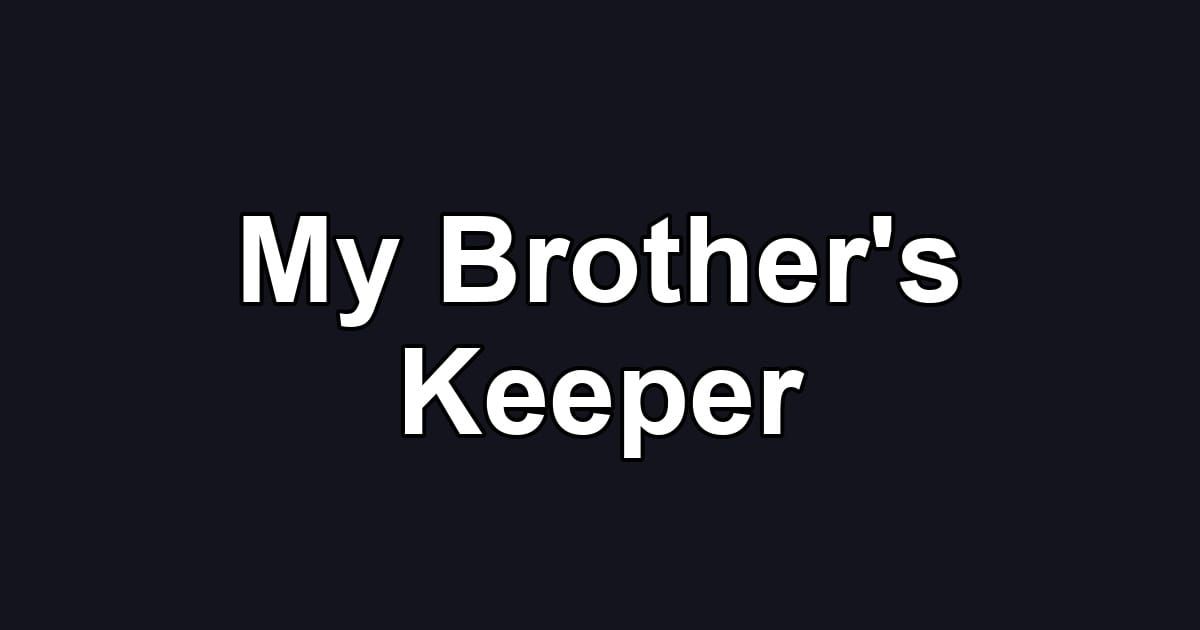 My Brother's Keeper