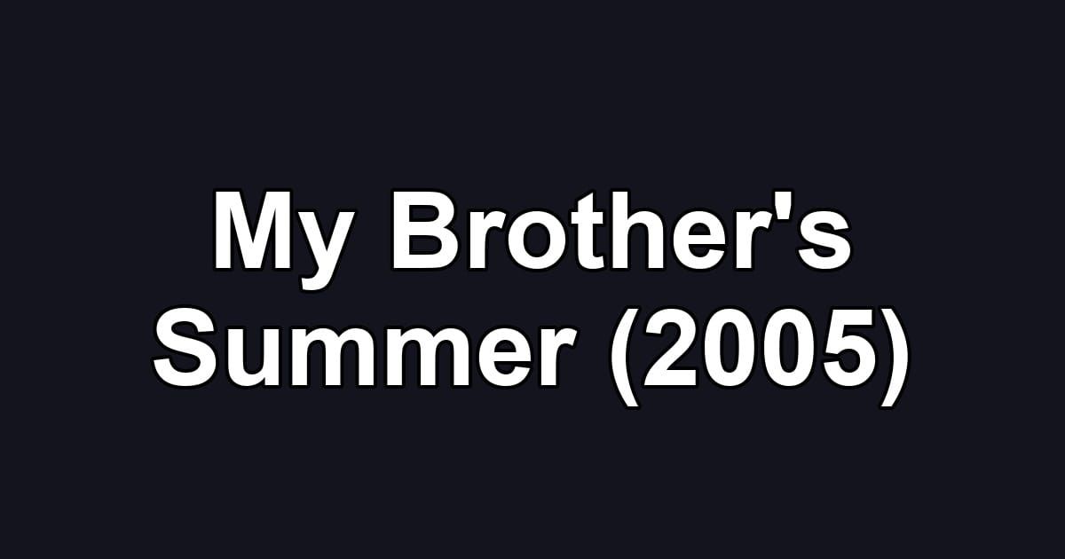 My Brother's Summer (2005)