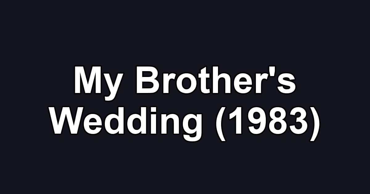 My Brother's Wedding (1983)