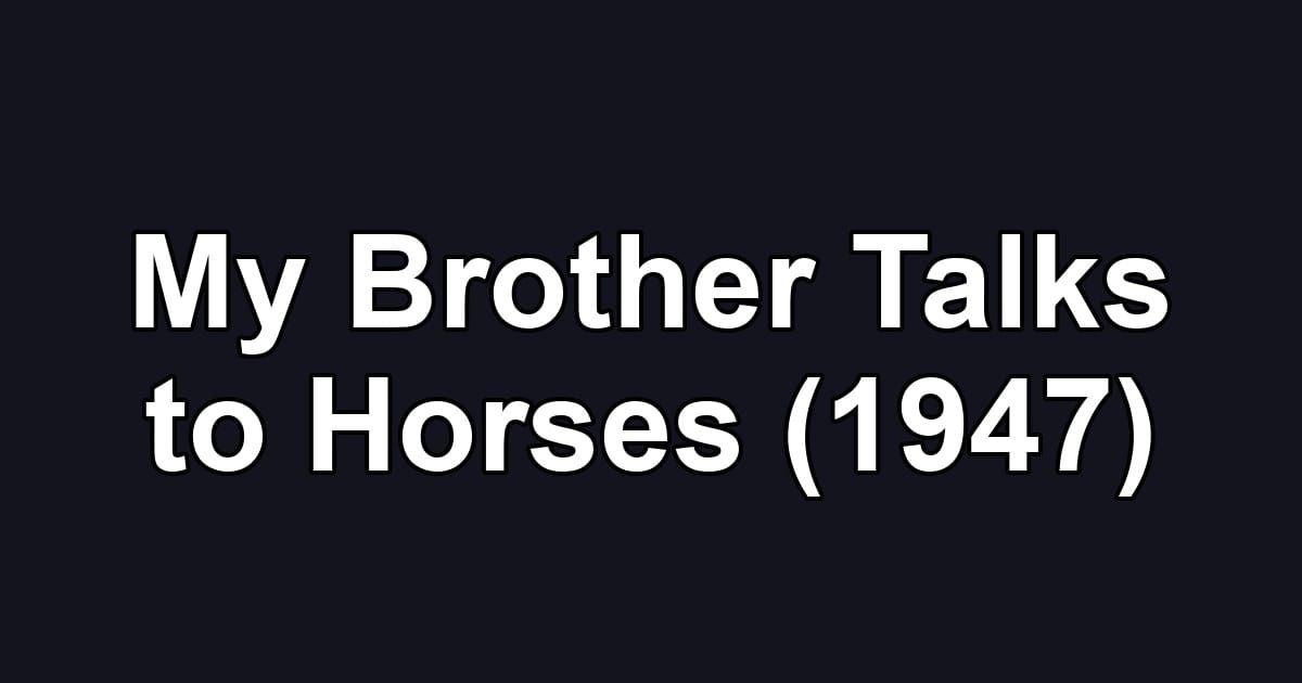 My Brother Talks to Horses (1947)