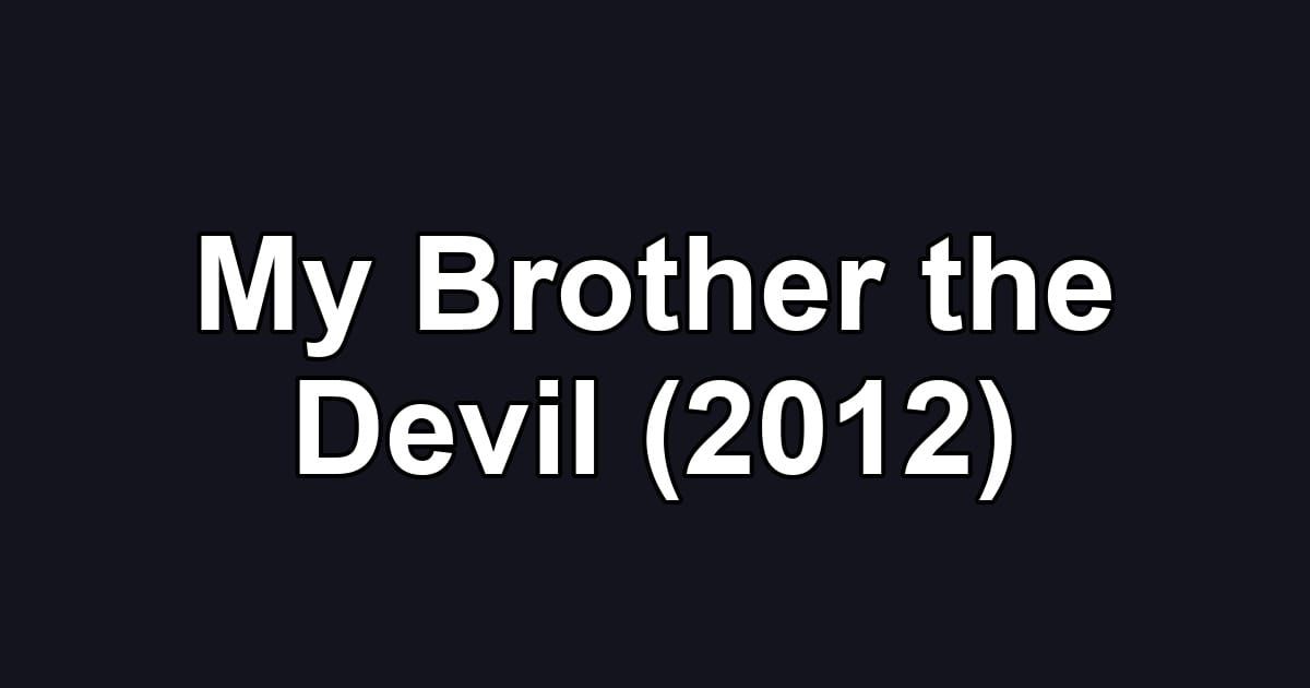 My Brother the Devil (2012)