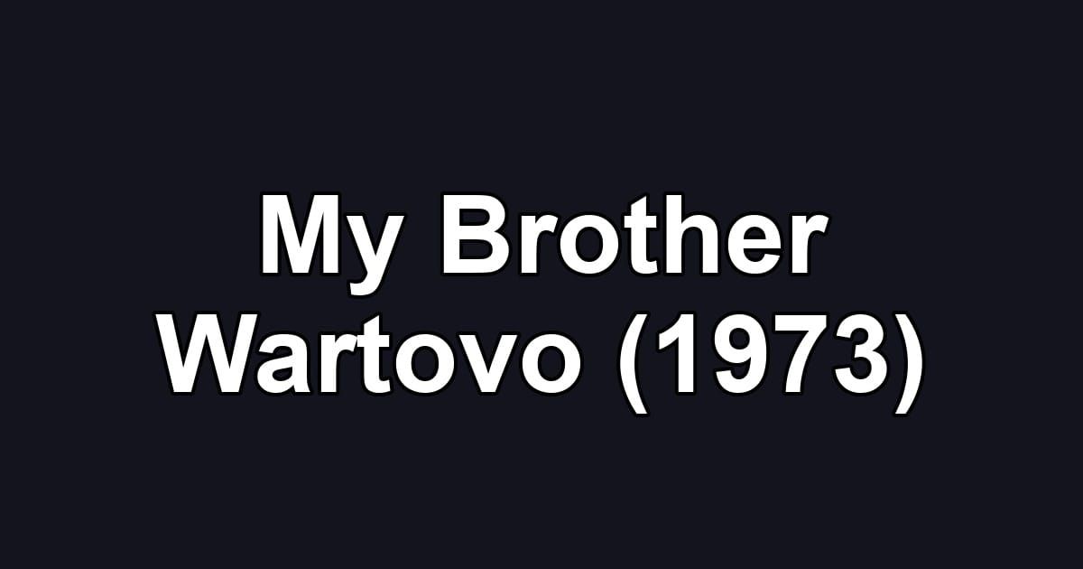 My Brother Wartovo (1973)