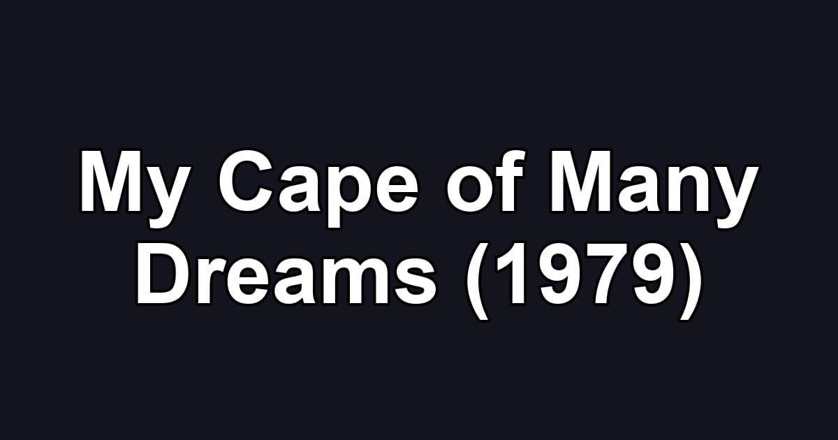 My Cape of Many Dreams (1979)